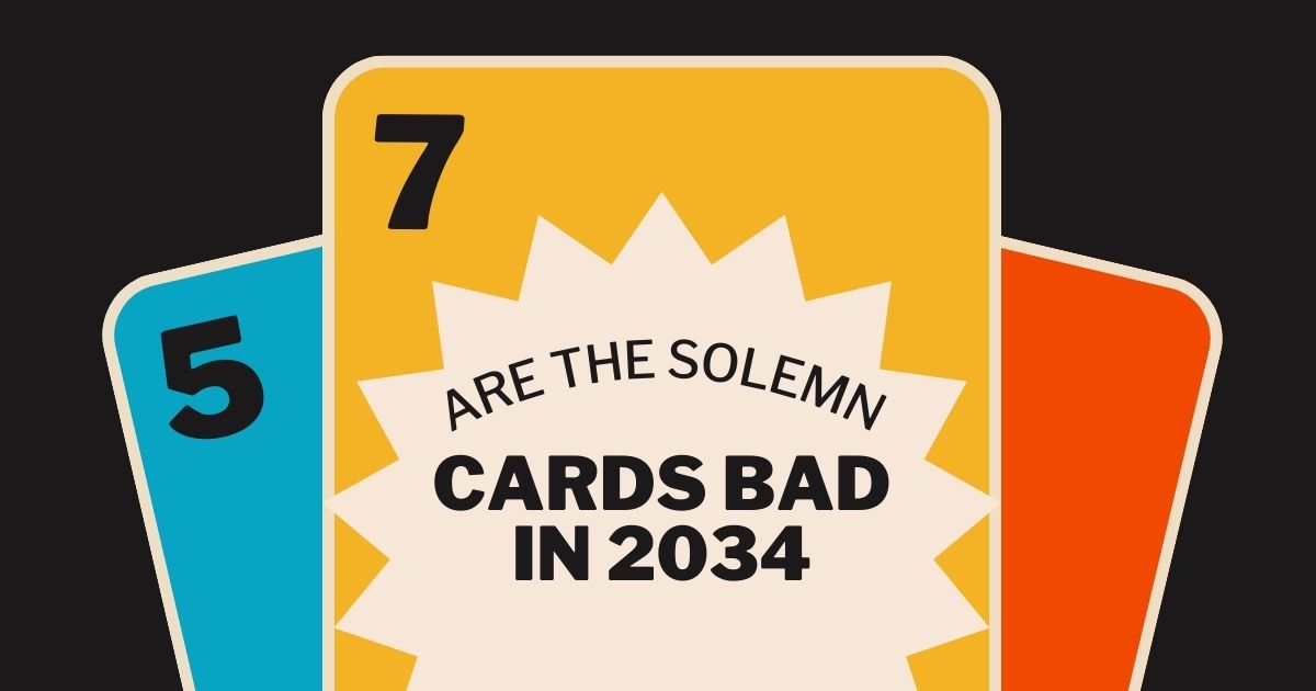 are the solemn cards bad in 2034